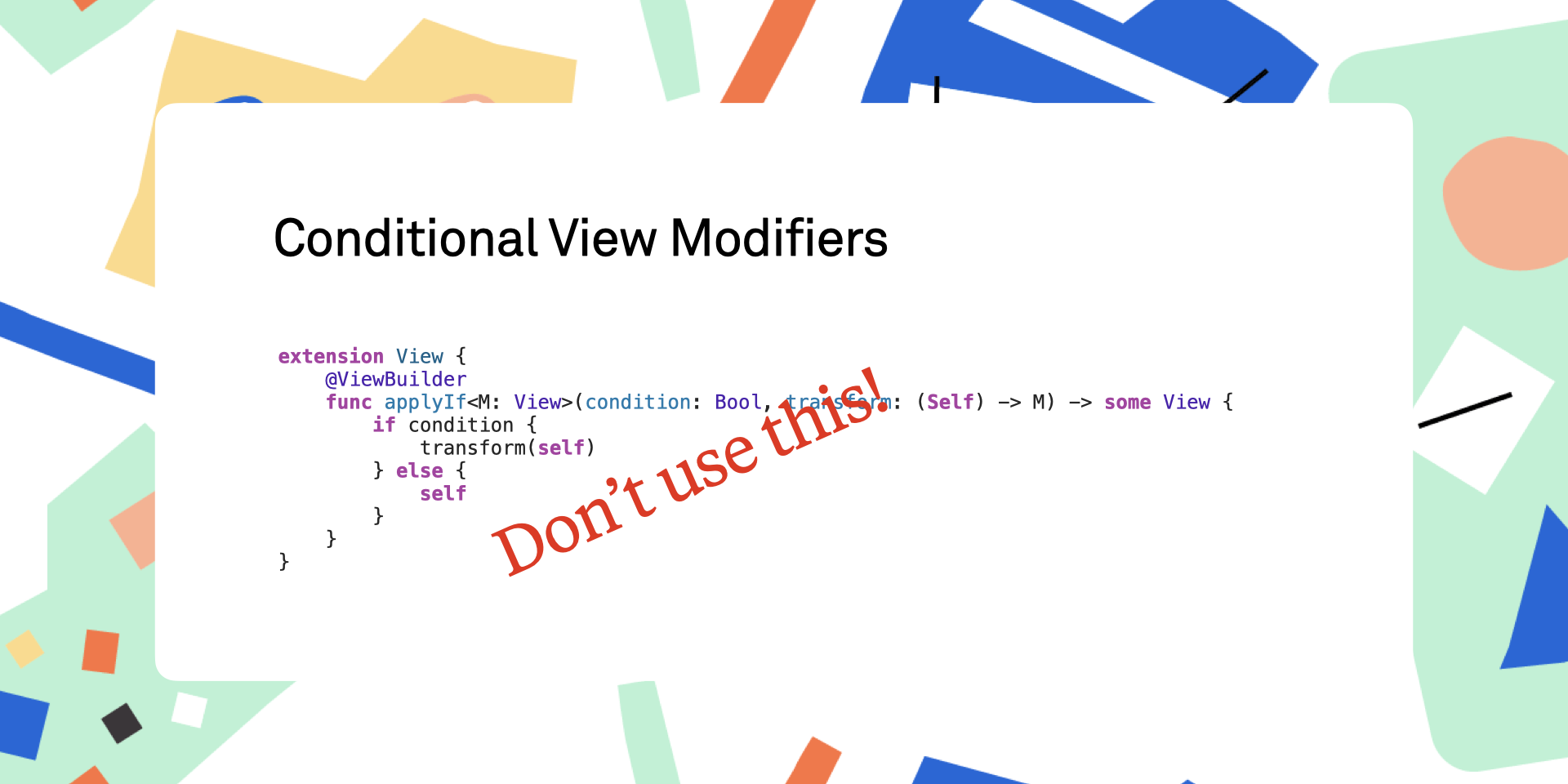 Why Conditional View Modifiers are a Dangerous Thought · objc.io
